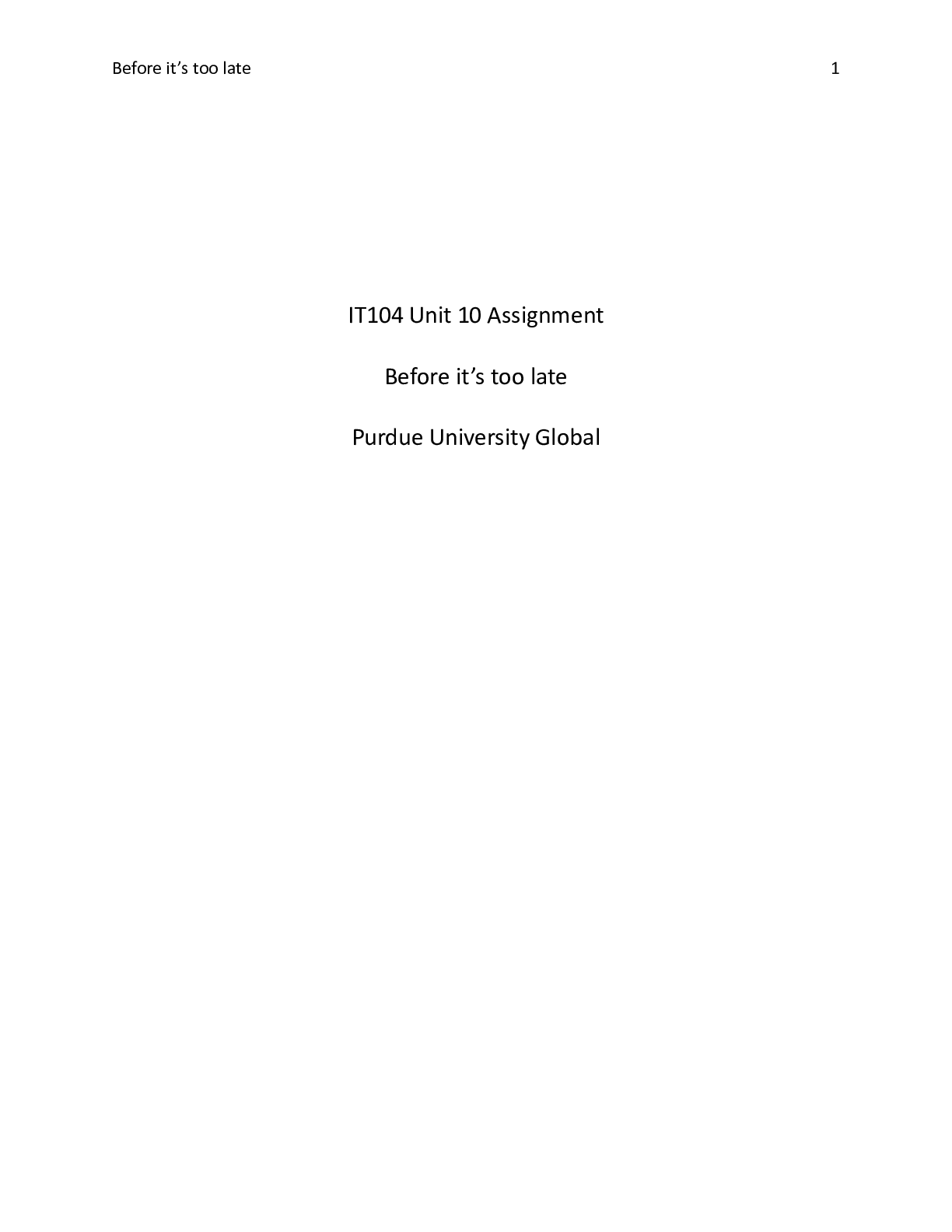 Preview image for IT104 Unit10 ResearchAssignment .docx  IT104 Unit 10 Assignment  Before its too late  Purd